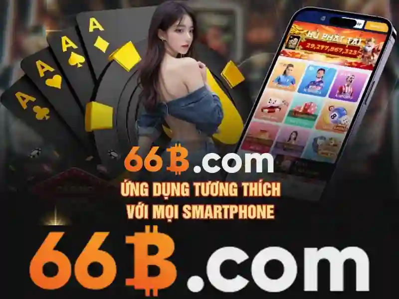 Tải App 66B – Trải Nghiệm Game Slot Mọi Lúc Mọi Nơi